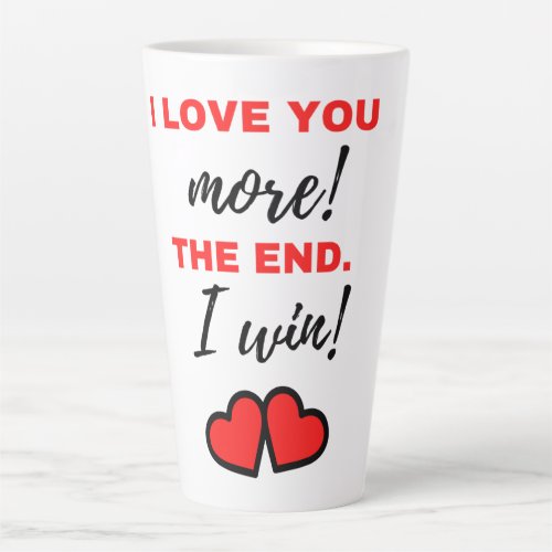 I Love You More The End I Win Black Latte Mug