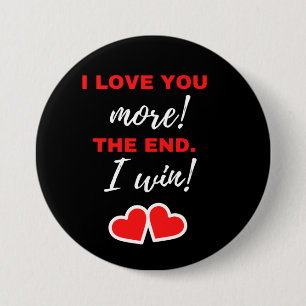I Love You More! The End. I Win! Button
