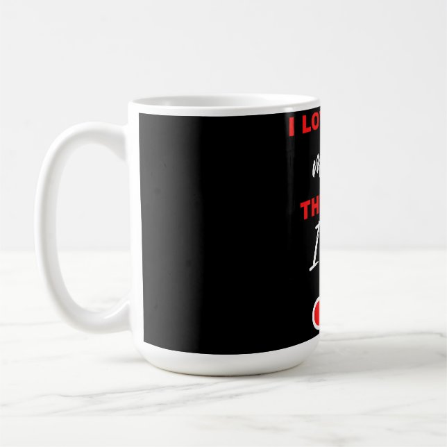 I Love You More! The End. I Win! Coffee Mug (Left)