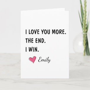 I Love You More The End I Win – Funny Dad Card