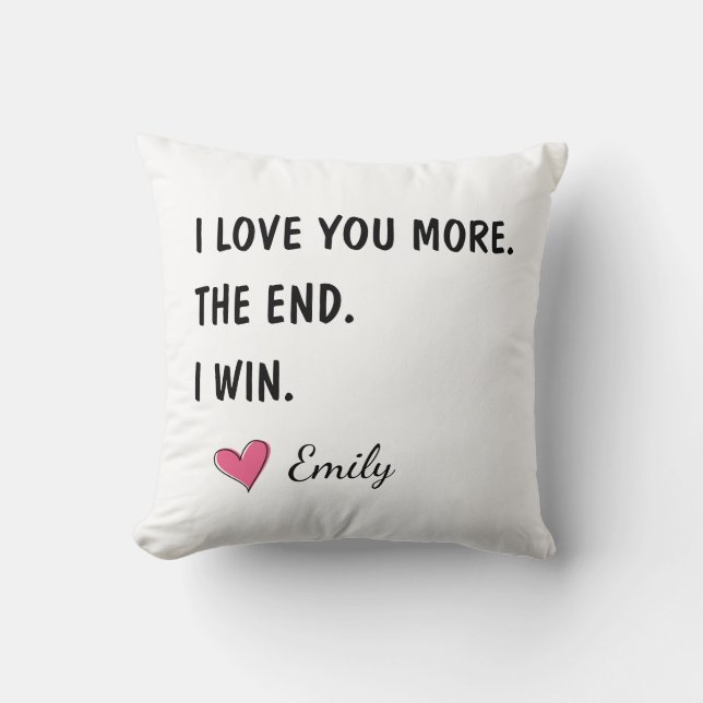 I Love You More The End I Win – Funny Husband Throw Pillow (Front)
