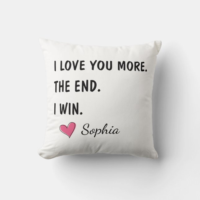 I Love You More The End I Win – Funny Mom Throw Pillow (Front)
