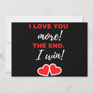I Love You More! The End. I Win! Holiday Card