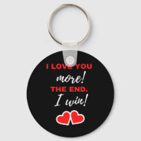 I Love You More! The End. I Win!