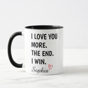  I love You More The End I win Personalizes Name Mug