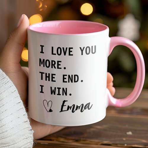 I love You More The End I win Personalizes Name Mug