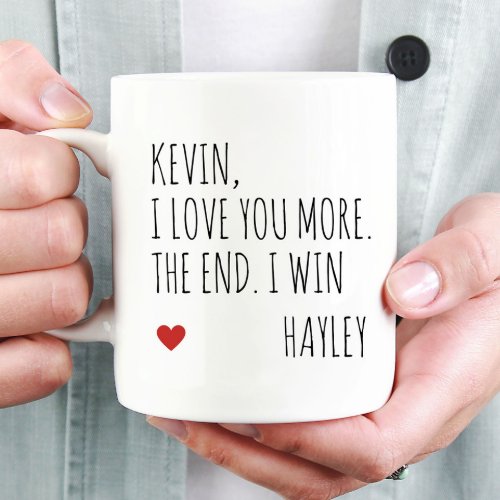 I Love You More The End I Win Valentines Day Coffee Mug