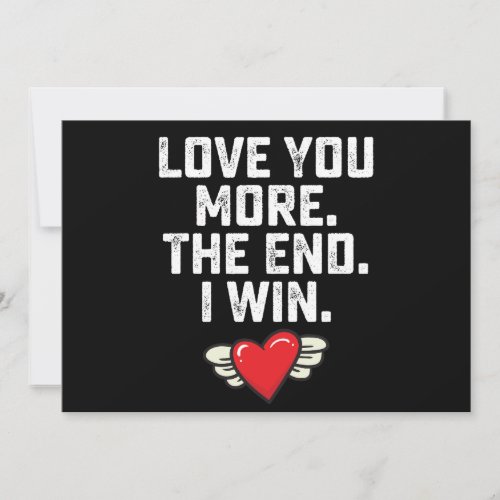 I Love You More The End I Win Valentines Day Invitation