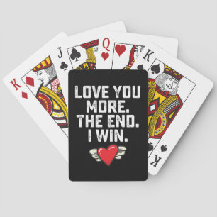 I Love You More The End I Win Valentine's Day Poker Cards
