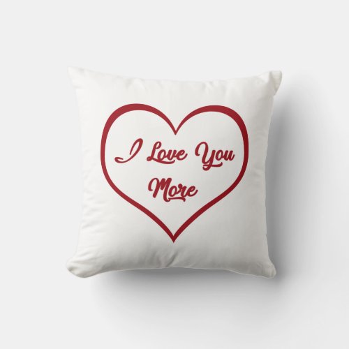 I Love You More Throw Pillow