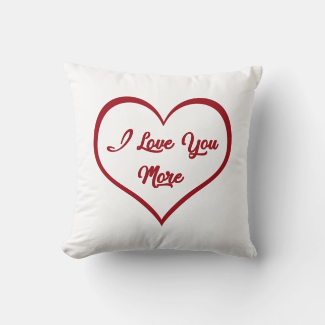 I Love You More Throw Pillow (Front)