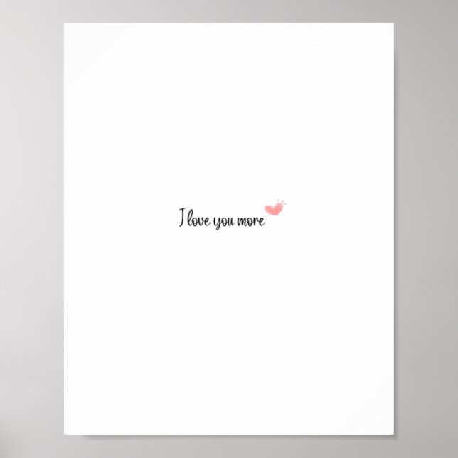 I Love You More Timeless Classic Style  Poster (Front)