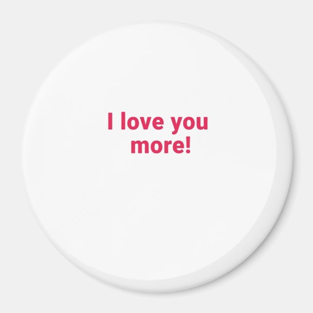 I Love You More Timeless Heartfelt Design  Magnet (Front)