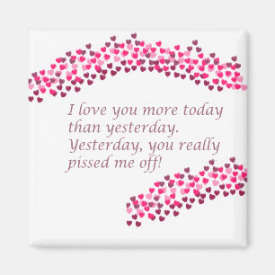 I Love You More Today Than Yesterday Funny Magnet