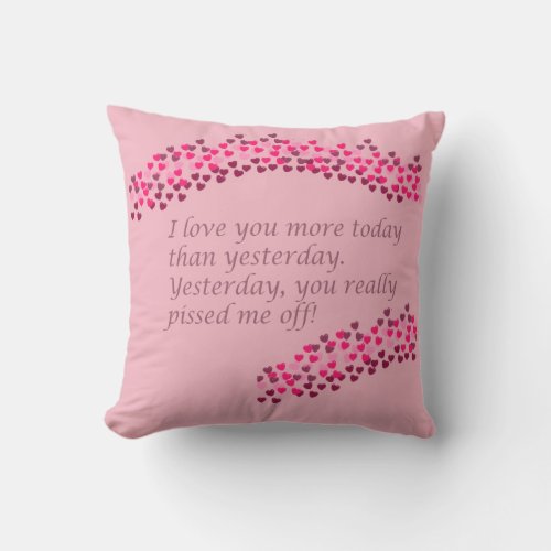 I Love You More Today Than Yesterday Humor Throw Pillow