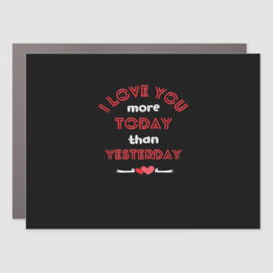 I Love You More Today Than Yesterday Romantic Quot Car Magnet