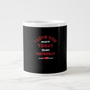 I Love You More Today Than Yesterday Romantic Quot Giant Coffee Mug