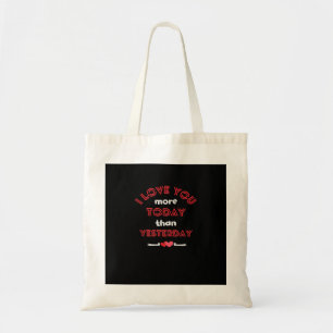 I Love You More Today Than Yesterday Romantic Quot Tote Bag