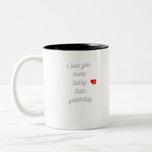 I love you more today than yesterday Two-Tone coffee mug