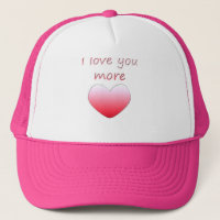 I Love You More Trucker Hat