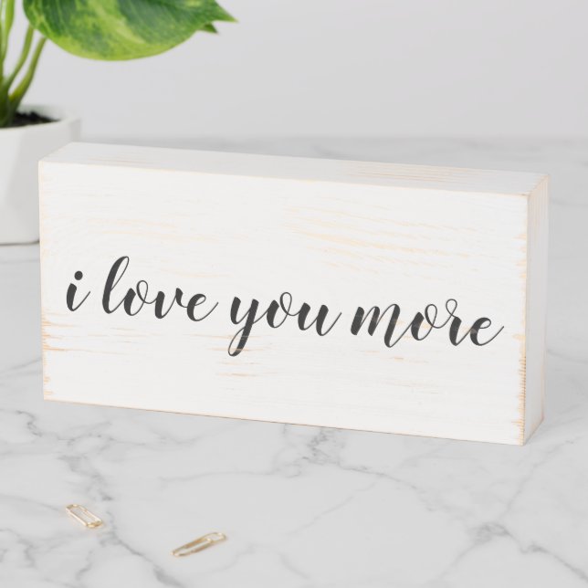 i love you more wooden box sign (In Situ Horizontal)