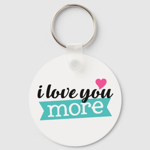 I love you more word art sentiment key chain