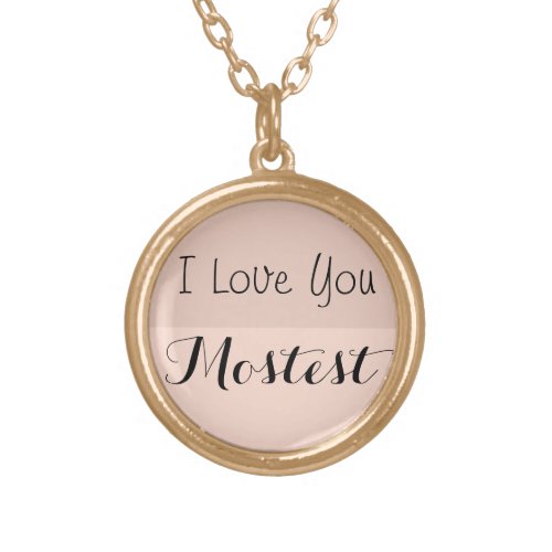 I Love you mostest necklace