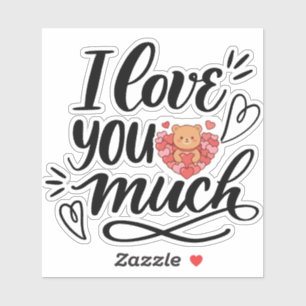 I Love You Much Cute Teddy Bear Love Sticker