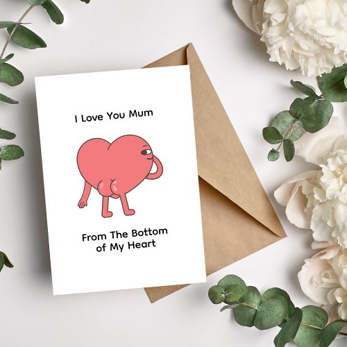 I Love You Mum From The Bottom of My Heart Card