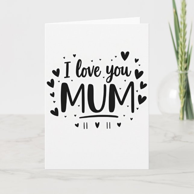 I Love You Mum Greeting Card (Front)