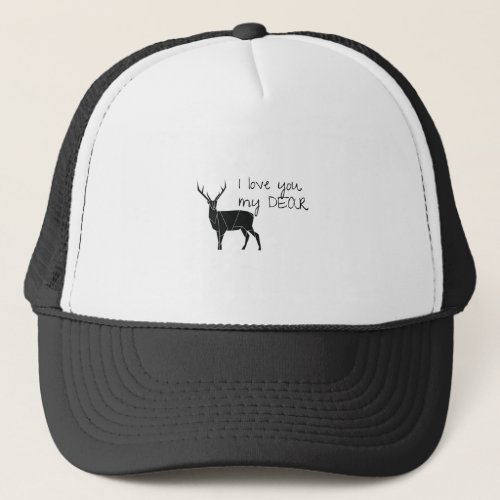 I love you my dear trucker hat