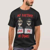 I Love You My Partner In Crime T-Shirt