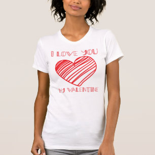 I Love You My Valentine Valentines Day T-Shirt