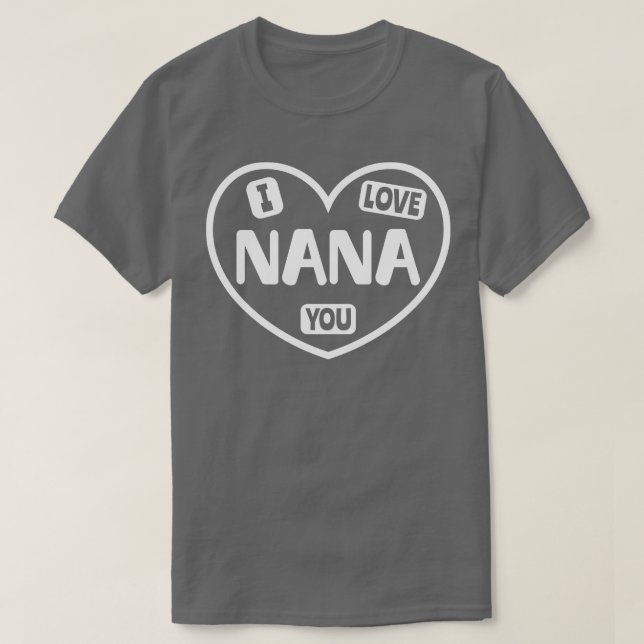 I Love You Nana T-Shirt (Design Front)