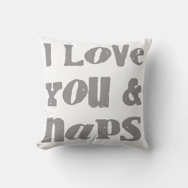 I Love You & Naps Throw Pillow (Front)