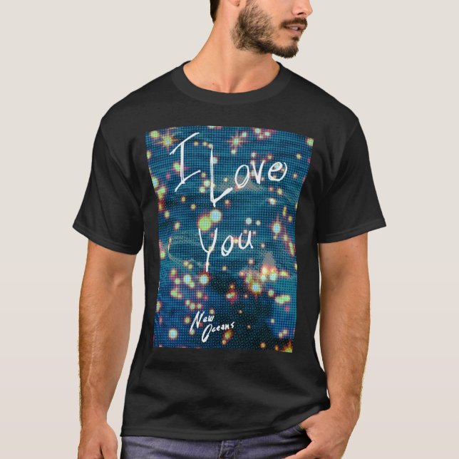 I Love You, New Oceans Tee (Front)