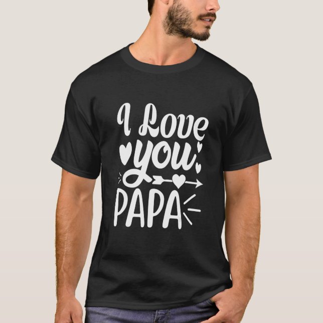 I Love You Papa Family Matching Men Women T-Shirt (Front)