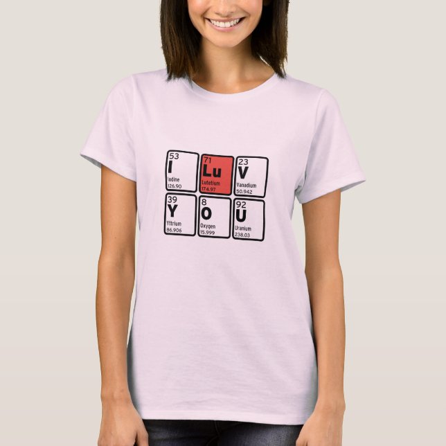 I Love You Periodic Table T-Shirt (Front)