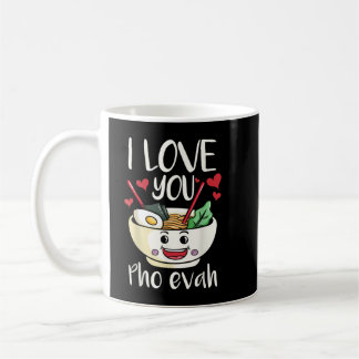 I Love You Pho Evah Vietnamese Noodle Love Pun Coffee Mug