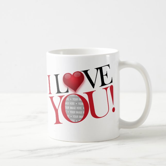 I Love You, photo-template - Customized Coffee Mug (Right)