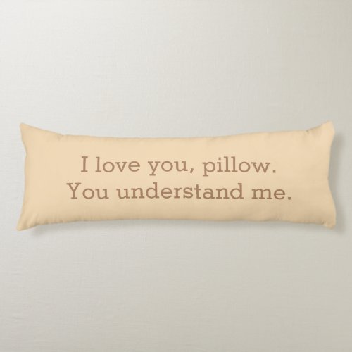 I Love You Pillow You Understand Me Quote