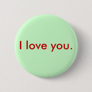 I love you. pinback button