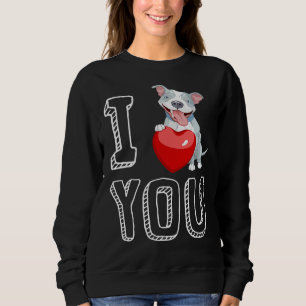 I Love You Pitbull Valentine Sweatshirt