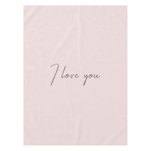 I Love You Quote Wedding Valentines Day Blush Pink Tablecloth
