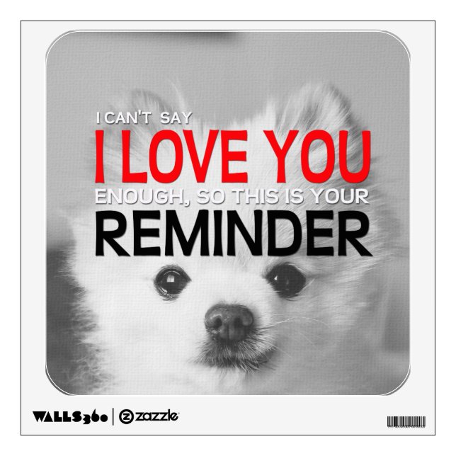I Love You Reminder Pomeranian Wall Decal (Front)