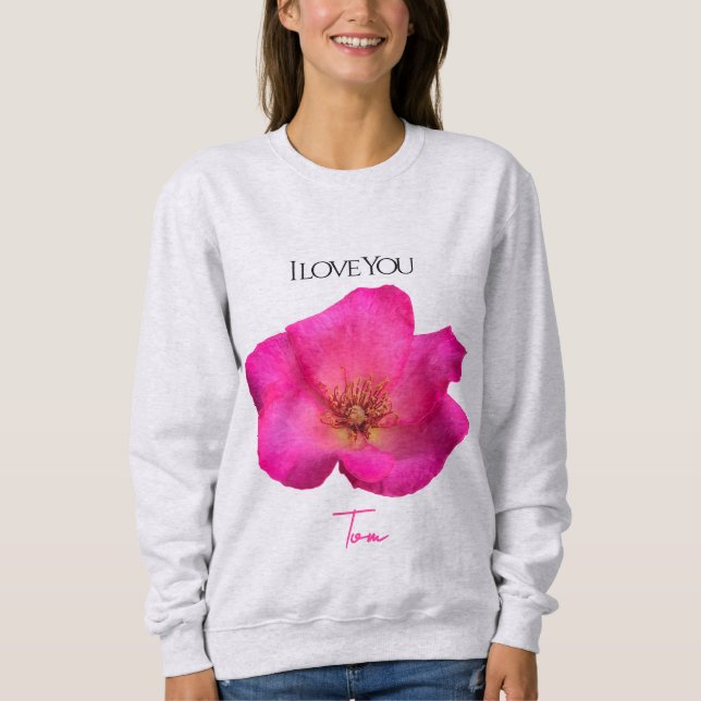 I Love You - Rose -Valentines Personalized   Sweatshirt (Front)