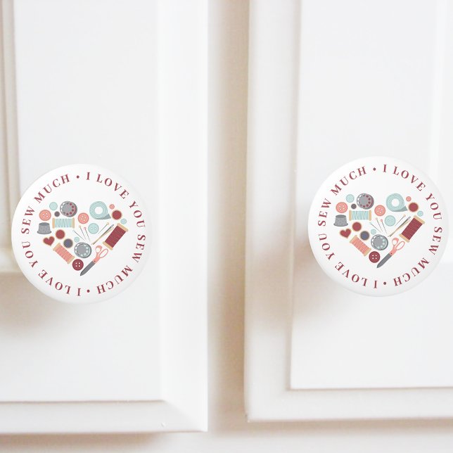 I Love You Sew Much Sewing Theme Ceramic Knob (Creator Uploaded)