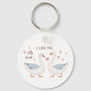 I Love You, Silly Goose - for Someone Special Keychain