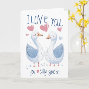 I Love You silly Goose Valentines Day Card