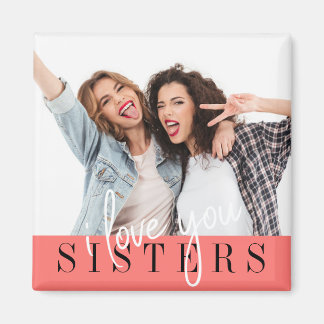 I Love You Sisters Custom Photo Magnet